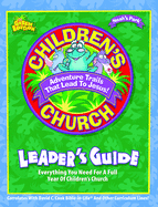 Children's Church Leader's Guide: Everything You Need for a Full Year of Children's Church