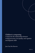 Children's composing: A study into the relationships between writing processes, text quality, and cognitive and linguistic skills