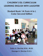 Children's ESL Curriculum: Learning English With Laughter: Student Book 1A From A to L: Color Second Edition