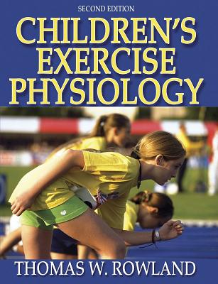 Children's Exercise Physiology - Rowland, Thomas W