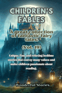 Children's Fables A great collection of fantastic fables and fairy tales. (Vol.18): Unique, fun and relaxing bedtime stories, able to transmit many values and make you passionate about reading