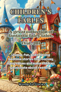 Children's Fables A great collection of fantastic fables and fairy tales. (Vol.20): Unique, fun and relaxing bedtime stories, able to transmit many values and make you passionate about reading