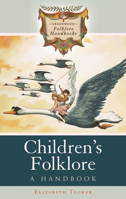 Children's Folklore: A Handbook - Tucker, Elizabeth