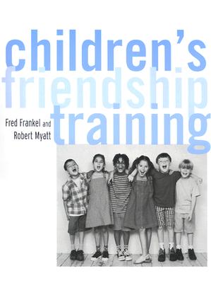 Children's Friendship Training - Frankel, Fred D, and Myatt, Robert J