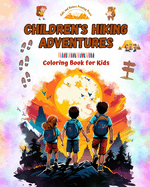 Children's Hiking Adventures - Coloring Book for Kids - Creative and Fascinating Illustrations of Mountain Adventures: Charming Collection of Adorable Hiking Scenes for Kids