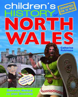 Children's History of North Wales - Robinson, Catherine