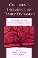 Children's Influence on Family Dynamics: The Neglected Side of Family Relationships