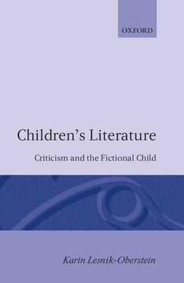 Children's Lieterature - Criticism and the Fictional Child - Lesnik-Oberstein, Karn