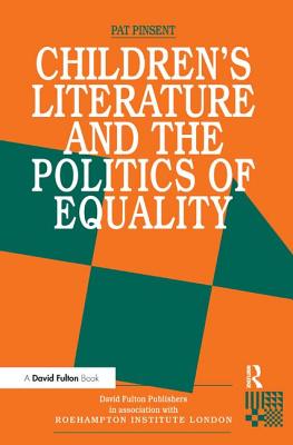 Childrens Literature and the Politics of Equality - Pinsent, Pat