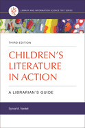Children's Literature in Action: A Librarian's Guide