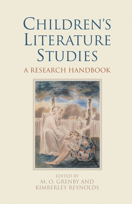 Children's Literature Studies: A Research Handbook - Grenby, Matthew O. (Editor), and Reynolds, Kimberly (Editor)