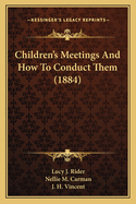 Children's Meetings and How to Conduct Them (1884)