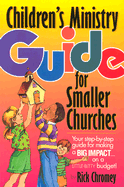 Children's Ministry Guide for Smaller Churches: Your Step-By-Step Guide for Making a Big Impact on a Little-Bitty Budget