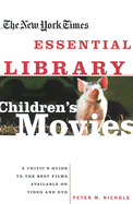 Children's Movies: A Critic's Guide to the Best Films Available on Video and DVD - Nichols, Peter M