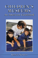 Children's Museums: An American Guidebook
