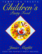 Children's Party Food: Over 100 Perfect Party Recipes - Murfitt, Janice