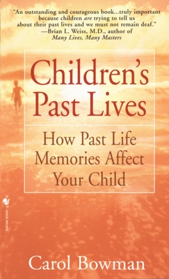Children's Past Lives: How Past Life Memories Affect Your Child - Bowman, Carol