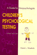 Children's Psychological Testing: A Guide for Nonpsychologists - Wodrich, David