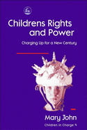 Children's Rights and Power: Charging Up for a New Century