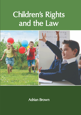 Childrens Rights and the Law - Brown, Adrian (Editor)