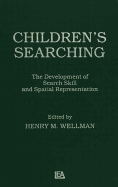 Children's Searching: The Development of Search Skill and Spatial Representation