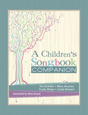 Children's Songbook Companion - Graham, Patricia, and Gourley, Mary, and Shipp, Trudy