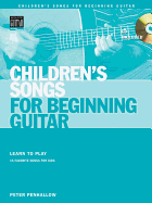 Children's Songs for Beginning Guitar: Learn to Play 15 Favorite Songs for Kids