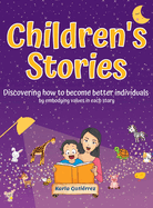 Children's Stories - Discovering how to become better individuals: by embodying values in each story