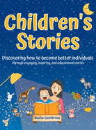 Children's Stories - Discovering how to become better individuals: through engaging, inspiring, and educational stories