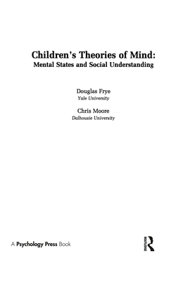 Children's Theories of Mind: Mental States and Social Understanding - Frye, Douglas (Editor), and Moore, Chris (Editor)