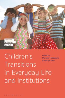 Children's Transitions in Everyday Life and Institutions - Hedegaard, Mariane (Editor), and Fleer, Marilyn (Editor), and Adams, Megan (Editor)