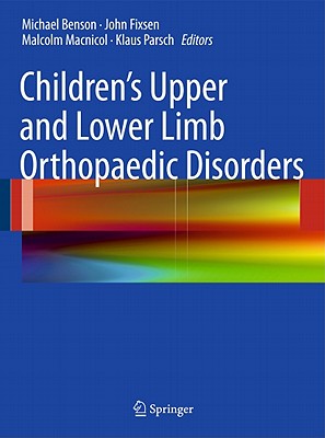 Children's Upper and Lower Limb Orthopaedic Disorders - Benson, Michael K.D (Editor), and Parsch, Klaus (Editor), and Macnicol, Malcolm (Editor)