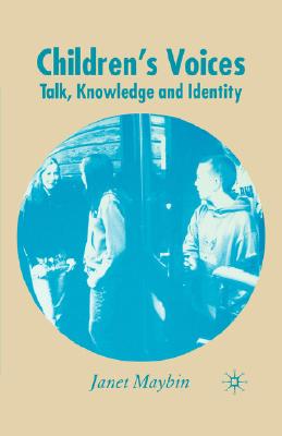 Children's Voices: Talk, Knowledge and Identity - Maybin, J