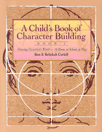 Child's Book of Character Building, Book 2: Growing Up in God's World-"At Home, at School, at Play