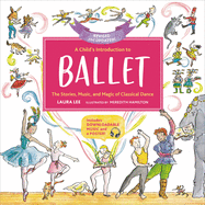 Child's Introduction To Ballet: The Stories, Music and Magic of Classical Dance