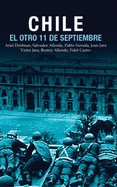 Chile: El Otro 11 de Septiembre: Una Antologa Acerca del Golpe de Estado En 1973