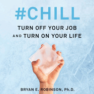 #chill Lib/E: Turn Off Your Job and Turn on Your Life