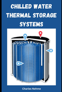 Chilled Water Thermal Storage Systems