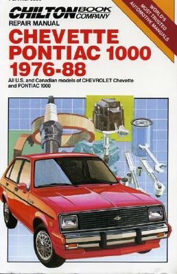 Chilton Book Company repair manual. Chevette, Pontiac 1000, 1976-88 : all U.S. and Canadian models of Chevrolet Chevette and Pontiac 1000 - Freeman, Kerry A., and Chilton Book Company