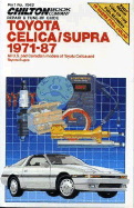 Chilton Book Company repair & tune-up guide. Toyota Celica/Supra, 1971-87 : all U.S. and Canadian models of Toyota Celica and Toyota Supra