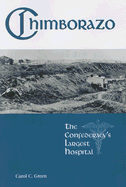 Chimborazo: The Confederacy's Largest Hospital - Green, Carol