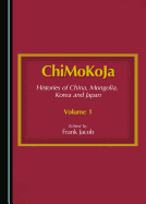 Chimokoja: Histories of China, Mongolia, Korea and Japan? "Volume 1
