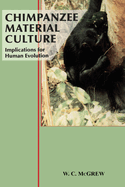 Chimpanzee Material Culture: Implications for Human Evolution