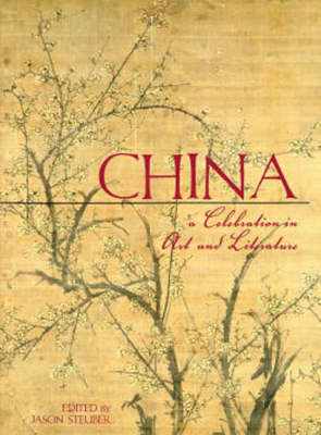 China: A Celebration in Art and Literature - Steuber, Jason (Editor)