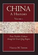 China: A History (Volume 1): From Neolithic Cultures through the Great Qing Empire,(10,000 BCE - 1799 CE)