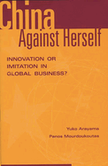 China Against Herself: Innovation or Imitation in Global Business?
