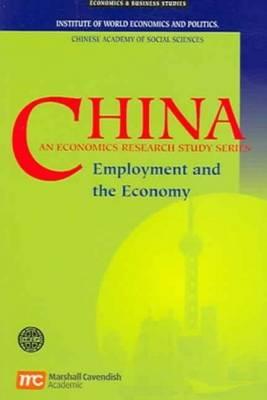 China: An Economics Research Study Series Vol. 6 - Employment and the Economy - Institute of World Economy and Politics (Iwep), and Iwep