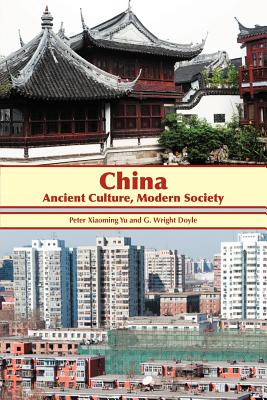 China: Ancient Culture, Modern Society - Yu, Peter Xiaoming, and Doyle, G Wright