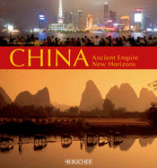 China: Ancient Empire, New Horizons - Fulling, Oliver, and Bolch, Oliver (Photographer)