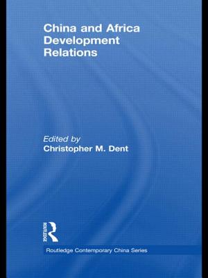 China and Africa Development Relations - Dent, Christopher M. (Editor)